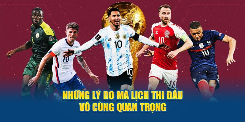 Những lý do mà lịch thi đấu vô cùng quan trọng